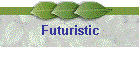 Futuristic