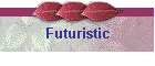 Futuristic